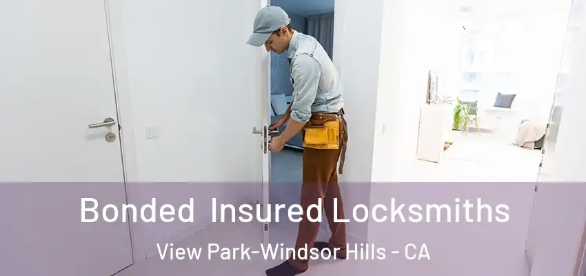 Bonded Insured Locksmiths View Park-Windsor Hills - CA