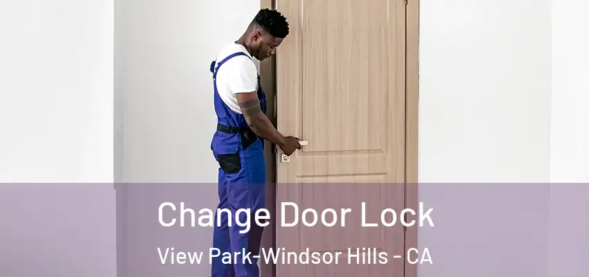  Change Door Lock View Park-Windsor Hills - CA