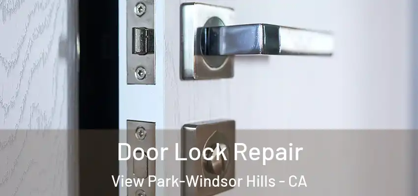Door Lock Repair View Park-Windsor Hills - CA