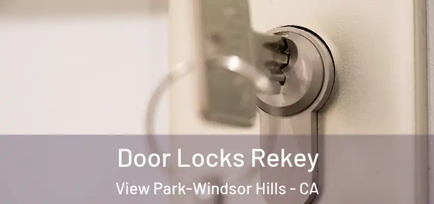  Door Locks Rekey View Park-Windsor Hills - CA