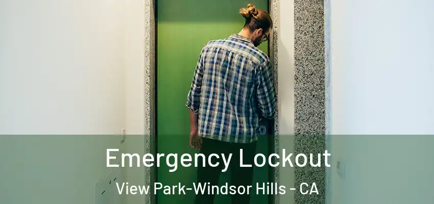  Emergency Lockout View Park-Windsor Hills - CA