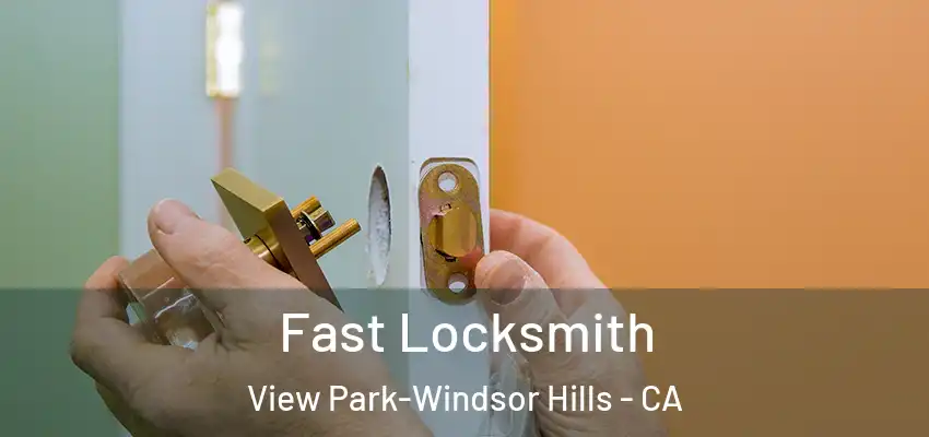  Fast Locksmith View Park-Windsor Hills - CA
