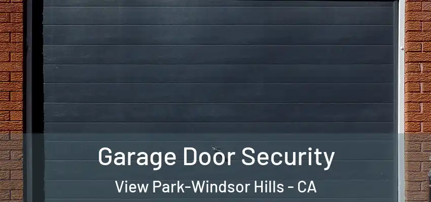  Garage Door Security View Park-Windsor Hills - CA