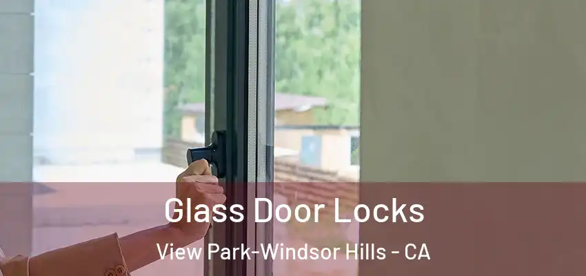  Glass Door Locks View Park-Windsor Hills - CA