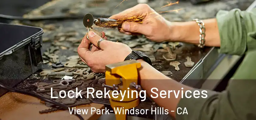 Lock Rekeying Services View Park-Windsor Hills - CA
