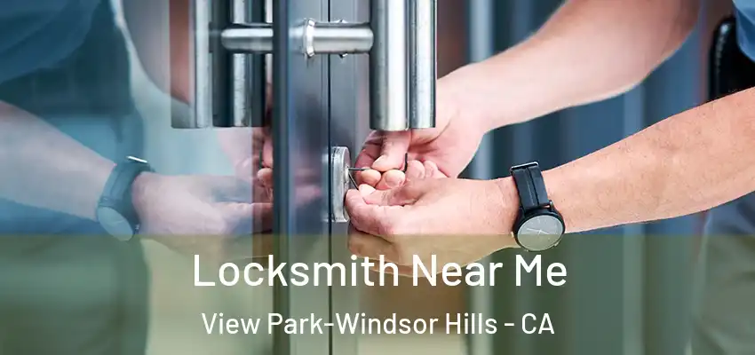 Locksmith Near Me View Park-Windsor Hills - CA