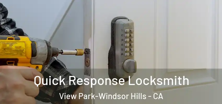  Quick Response Locksmith View Park-Windsor Hills - CA